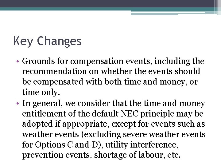 Key Changes • Grounds for compensation events, including the recommendation on whether the events