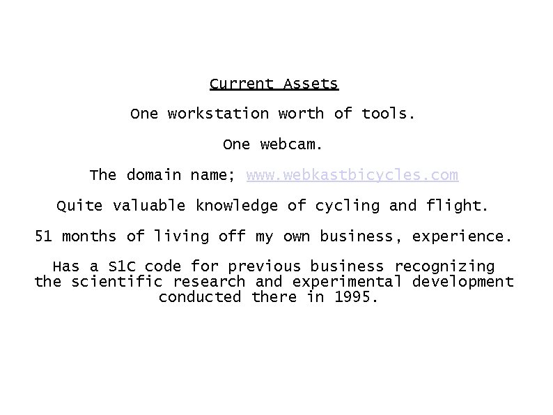 Current Assets One workstation worth of tools. One webcam. The domain name; www. webkastbicycles.