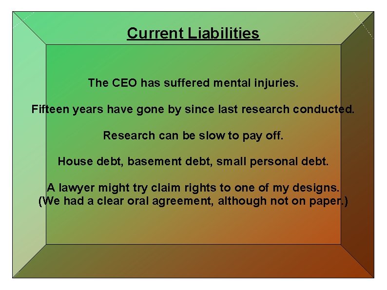 Current Liabilities The CEO has suffered mental injuries. Fifteen years have gone by since