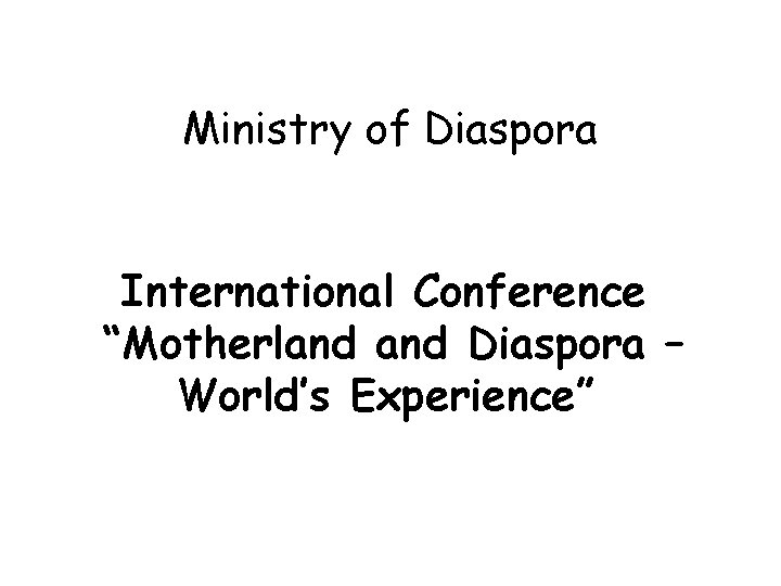 Ministry of Diaspora International Conference “Motherland Diaspora – World’s Experience” 