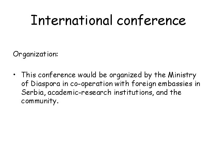 International conference Organization: • This conference would be organized by the Ministry of Diaspora