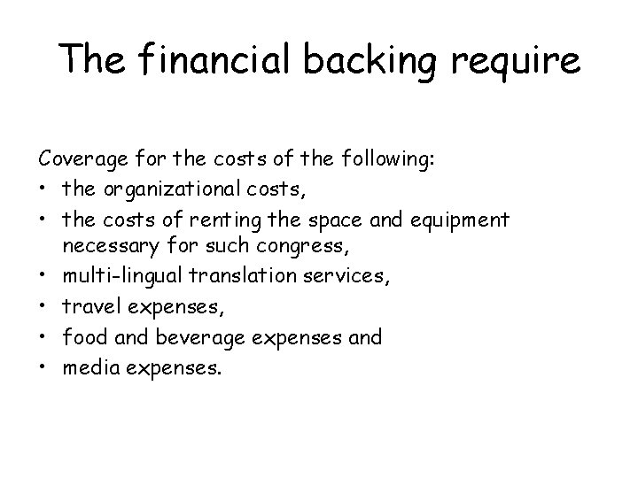 The financial backing require Coverage for the costs of the following: • the organizational