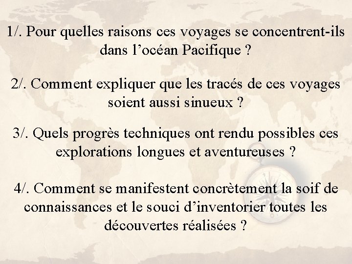 1/. Pour quelles raisons ces voyages se concentrent-ils dans l’océan Pacifique ? 2/. Comment