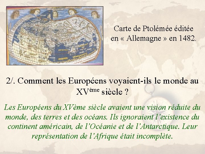 Carte de Ptolémée éditée en « Allemagne » en 1482. 2/. Comment les Européens