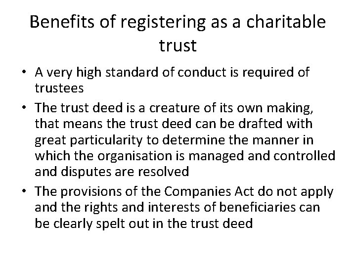 Benefits of registering as a charitable trust • A very high standard of conduct