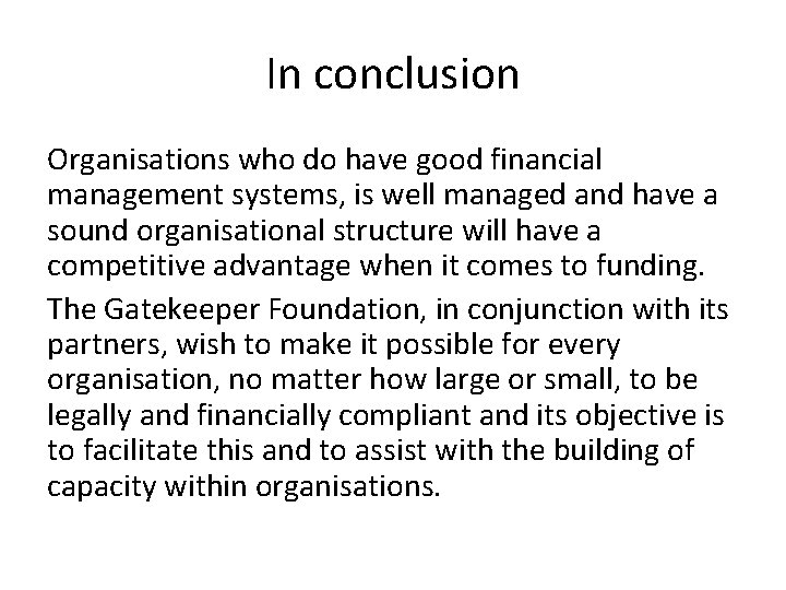 In conclusion Organisations who do have good financial management systems, is well managed and