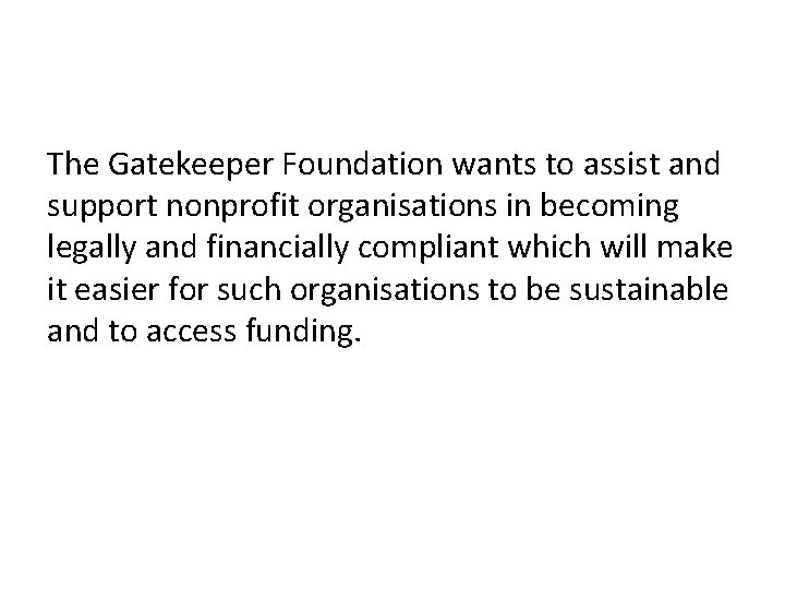 The Gatekeeper Foundation wants to assist and support nonprofit organisations in becoming legally and