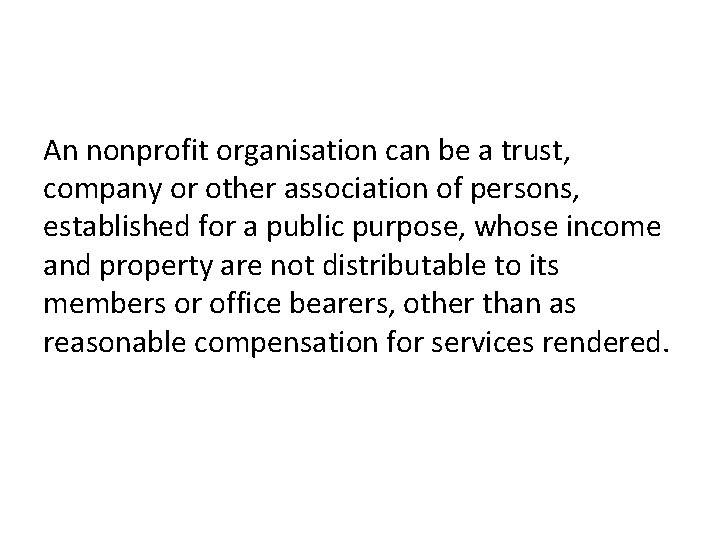 An nonprofit organisation can be a trust, company or other association of persons, established