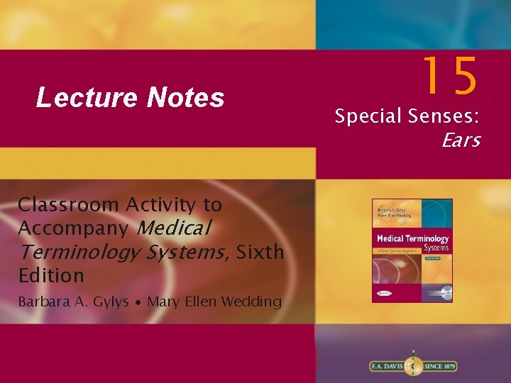 Lecture Notes 15 Special Senses: Ears Classroom Activity to Accompany Medical Terminology Systems, Sixth