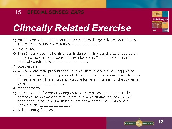 15 SPECIAL SENSES: EARS Clincally Related Exercise Q: An 85 -year-old male presents to