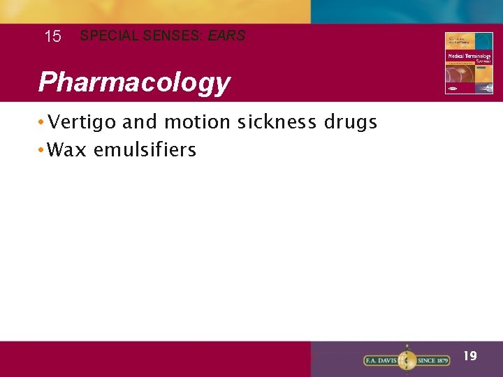 15 SPECIAL SENSES: EARS Pharmacology • Vertigo and motion sickness drugs • Wax emulsifiers