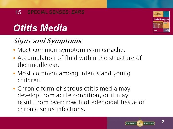 15 SPECIAL SENSES: EARS Otitis Media Signs and Symptoms • Most common symptom is