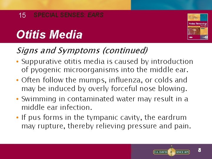 15 SPECIAL SENSES: EARS Otitis Media Signs and Symptoms (continued) • Suppurative otitis media