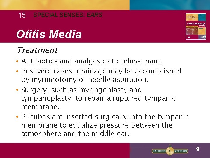 15 SPECIAL SENSES: EARS Otitis Media Treatment • Antibiotics and analgesics to relieve pain.