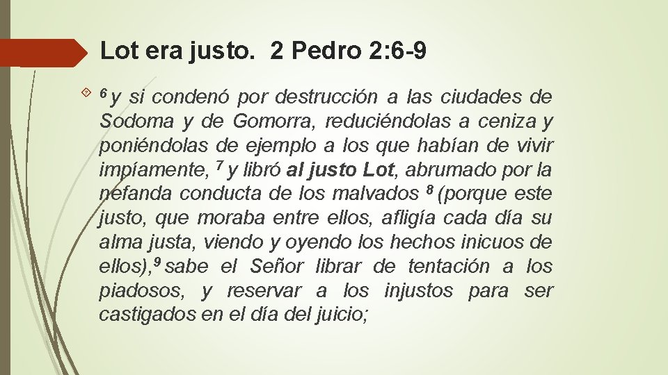 Lot era justo. 2 Pedro 2: 6 -9 6 y si condenó por destrucción