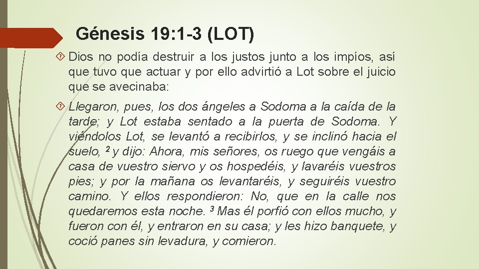 Génesis 19: 1 -3 (LOT) Dios no podía destruir a los justos junto a