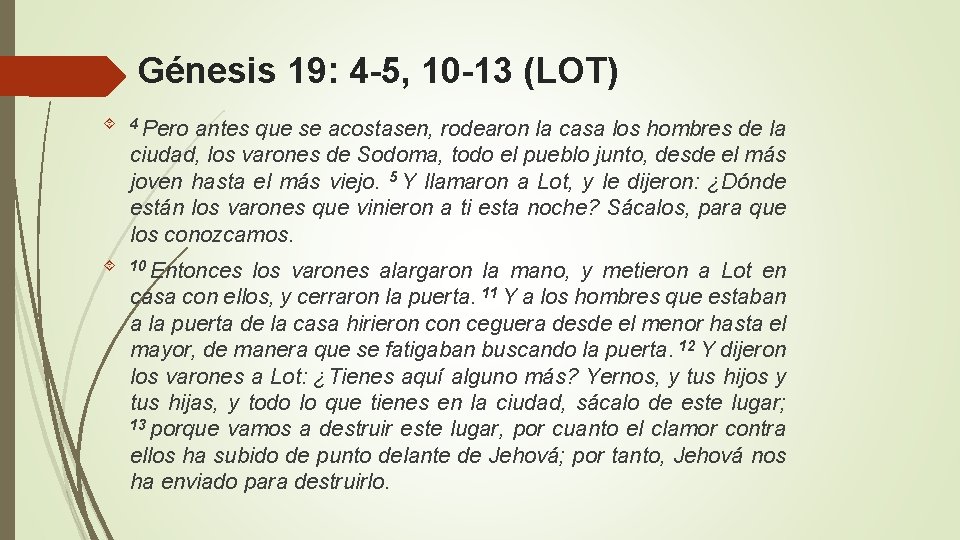 Génesis 19: 4 -5, 10 -13 (LOT) 4 Pero antes que se acostasen, rodearon