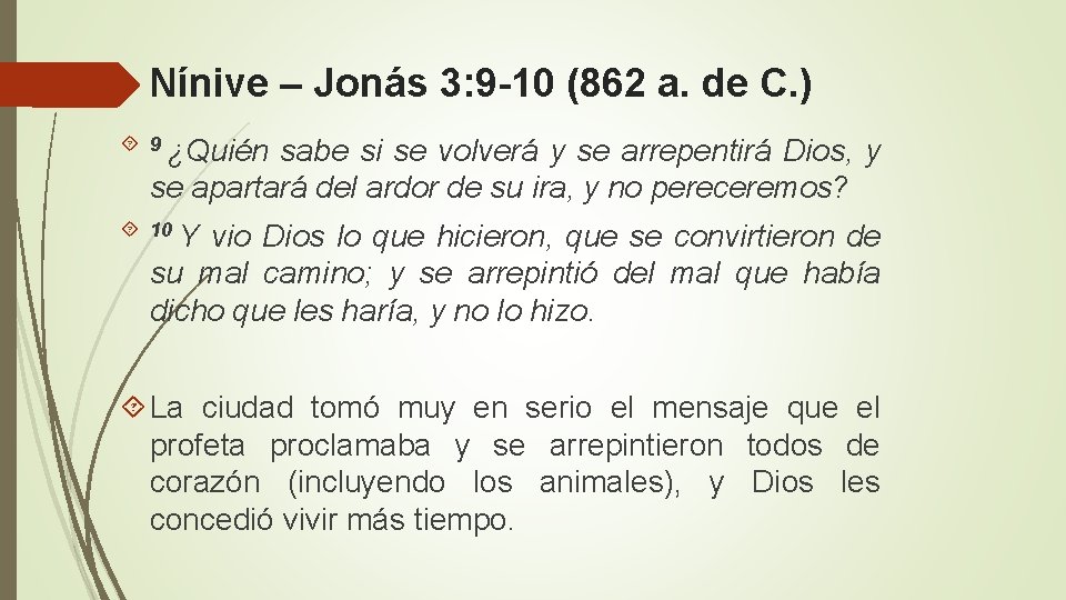 Nínive – Jonás 3: 9 -10 (862 a. de C. ) 9 ¿Quién sabe