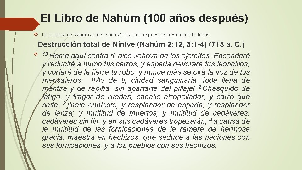 El Libro de Nahúm (100 años después) La profecía de Nahúm aparece unos 100