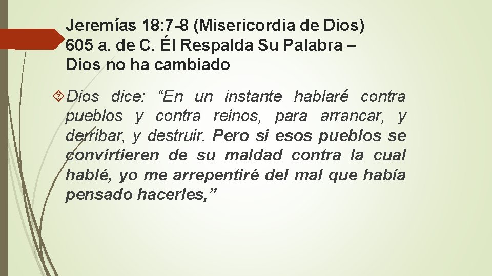 Jeremías 18: 7 -8 (Misericordia de Dios) 605 a. de C. Él Respalda Su