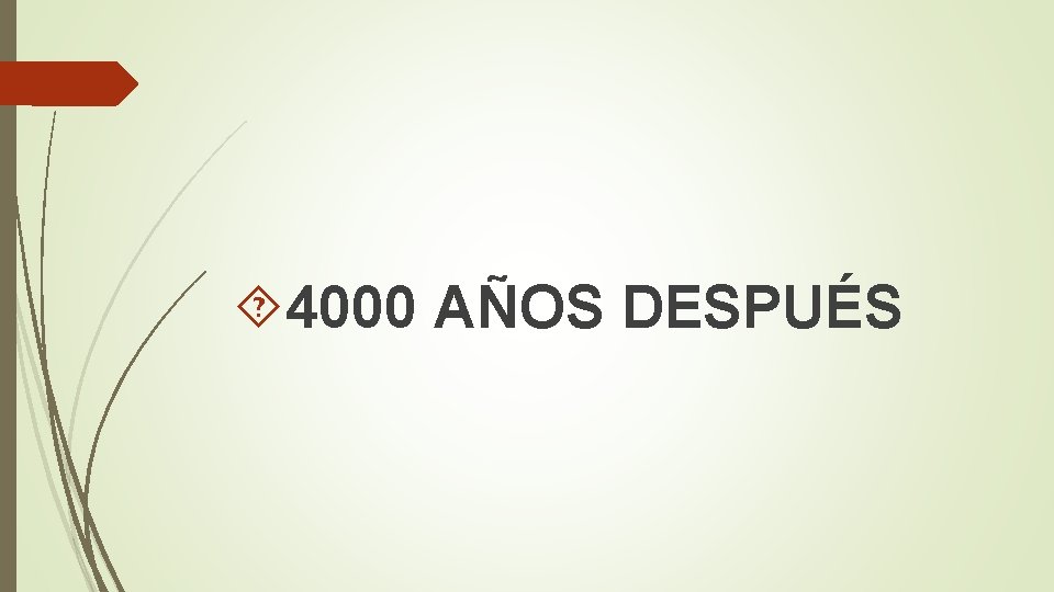  4000 AÑOS DESPUÉS 