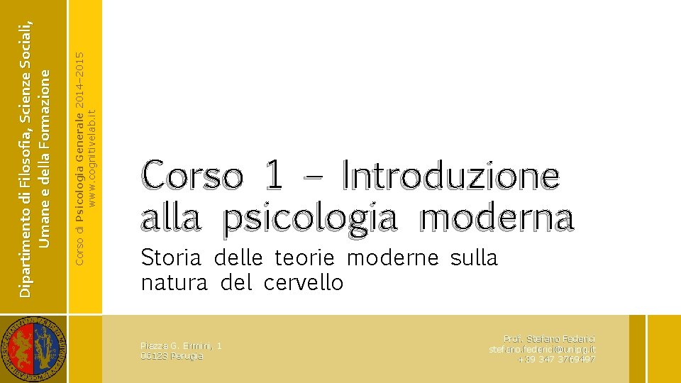 Corso di Psicologia Generale 2014– 2015 www. cognitivelab. it Dipartimento di Filosofia, Scienze Sociali,