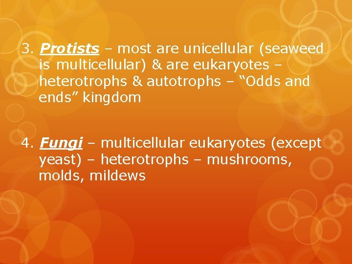 3. Protists – most are unicellular (seaweed is multicellular) & are eukaryotes – heterotrophs