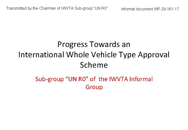 Transmitted by the Chairman of IWVTA Sub-group “UN R 0” Informal document WP. 29