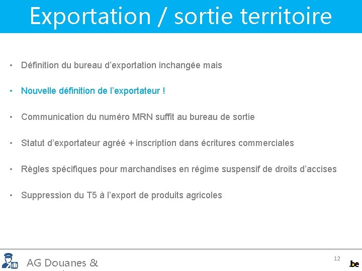 Exportation / sortie territoire • Définition du bureau d’exportation inchangée mais • Nouvelle définition