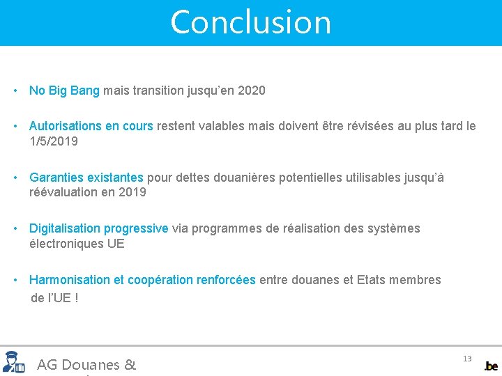 Conclusion • No Big Bang mais transition jusqu’en 2020 • Autorisations en cours restent