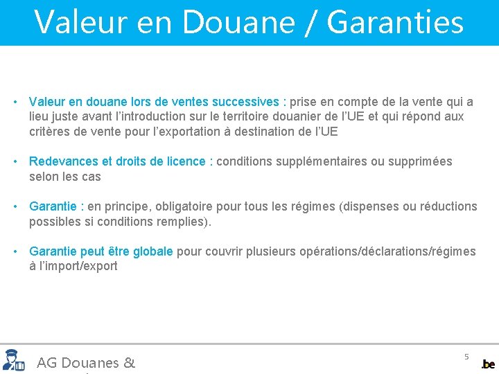 Valeur en Douane / Garanties • Valeur en douane lors de ventes successives :