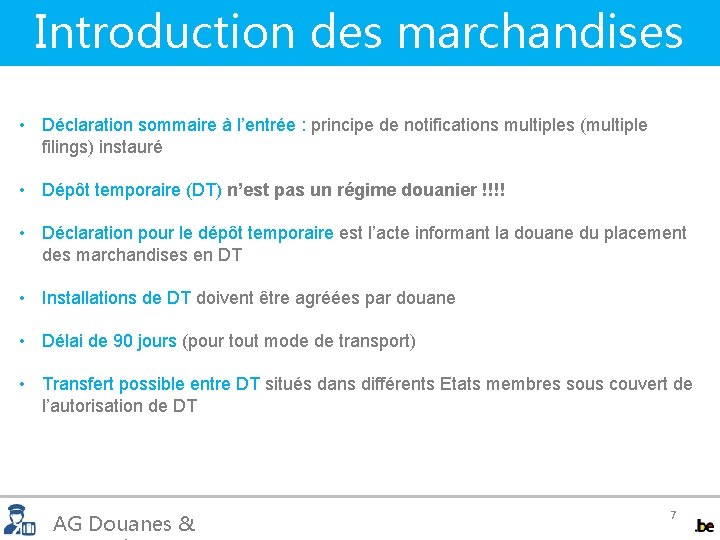 Introduction des marchandises • Déclaration sommaire à l’entrée : principe de notifications multiples (multiple
