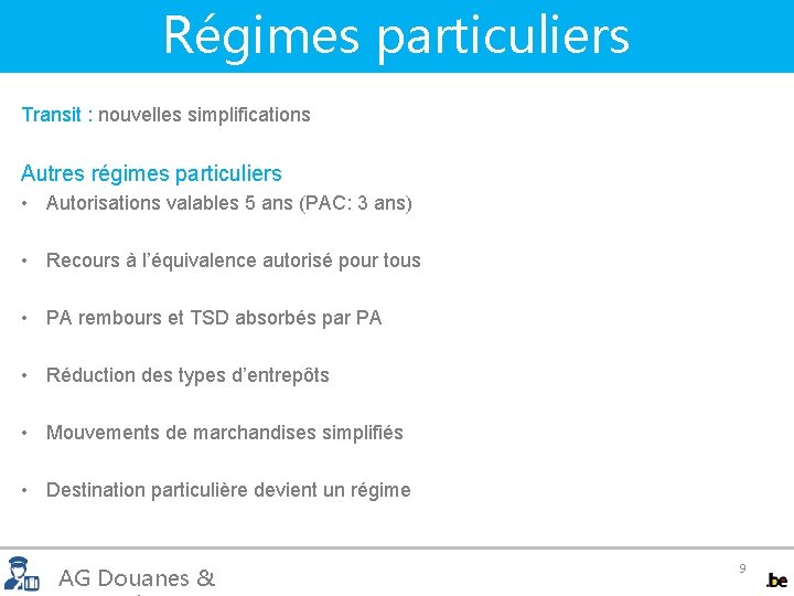 Régimes particuliers Transit : nouvelles simplifications Autres régimes particuliers • Autorisations valables 5 ans