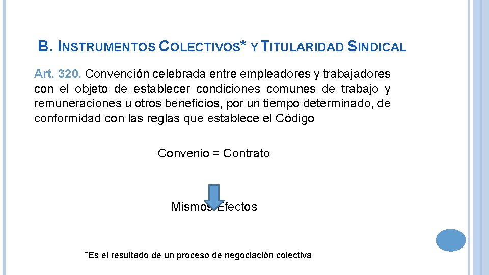 B. INSTRUMENTOS COLECTIVOS* Y TITULARIDAD SINDICAL Art. 320. Convención celebrada entre empleadores y trabajadores