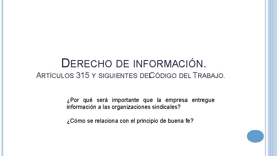 DERECHO DE INFORMACIÓN. ARTÍCULOS 315 Y SIGUIENTES DELCÓDIGO DEL TRABAJO. ¿Por qué será importante