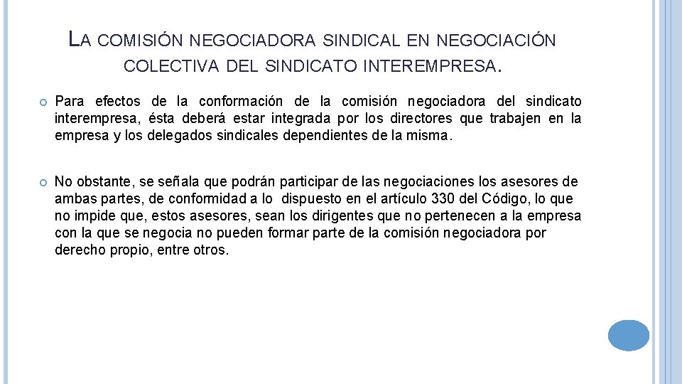 LA COMISIÓN NEGOCIADORA SINDICAL EN NEGOCIACIÓN COLECTIVA DEL SINDICATO INTEREMPRESA. Para efectos de la