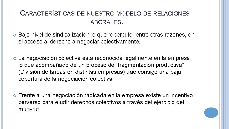 CARACTERÍSTICAS DE NUESTRO MODELO DE RELACIONES LABORALES. Bajo nivel de sindicalización lo que repercute,