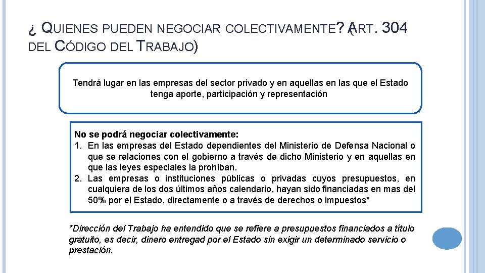 ¿ QUIENES PUEDEN NEGOCIAR COLECTIVAMENTE? A ( RT. 304 DEL CÓDIGO DEL TRABAJO) Tendrá