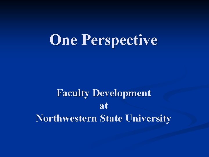 One Perspective Faculty Development at Northwestern State University 