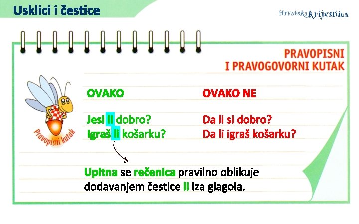 Usklici i čestice OVAKO NE Jesi li dobro? Igraš li košarku? Da li si Usklici i čestice OVAKO NE Jesi li dobro? Igraš li košarku? Da li si