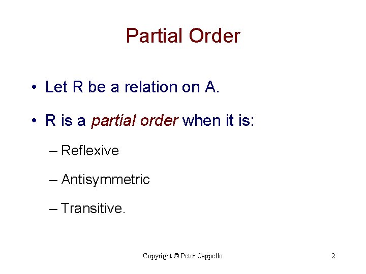 Partial Order • Let R be a relation on A. • R is a