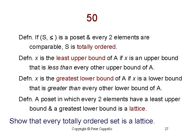 50 Defn. If (S, ) is a poset & every 2 elements are comparable,