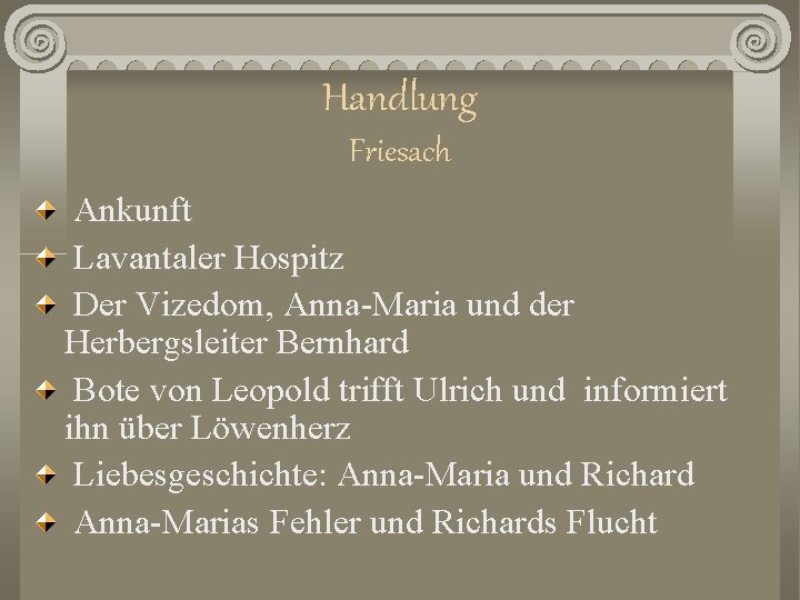 Handlung Friesach Ankunft Lavantaler Hospitz Der Vizedom, Anna-Maria und der Herbergsleiter Bernhard Bote von