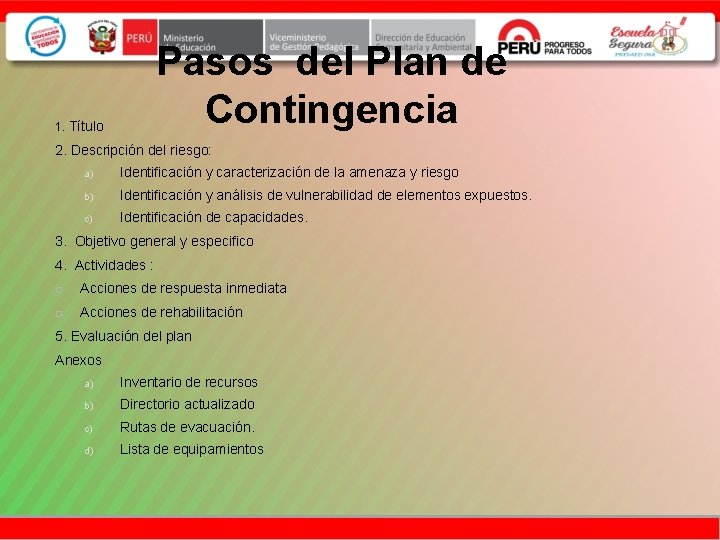 Pasos del Plan de Contingencia 1. Título 2. Descripción del riesgo: a) Identificación y