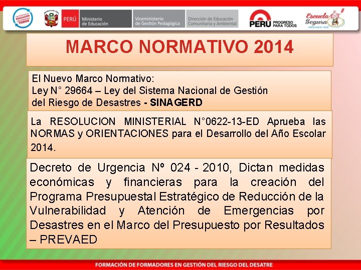 MARCO NORMATIVO 2014 El Nuevo Marco Normativo: Ley N° 29664 – Ley del Sistema