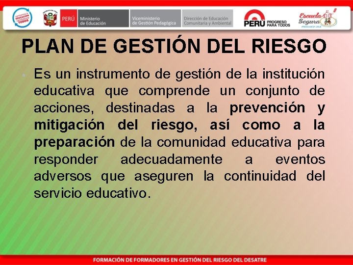 PLAN DE GESTIÓN DEL RIESGO § Es un instrumento de gestión de la institución