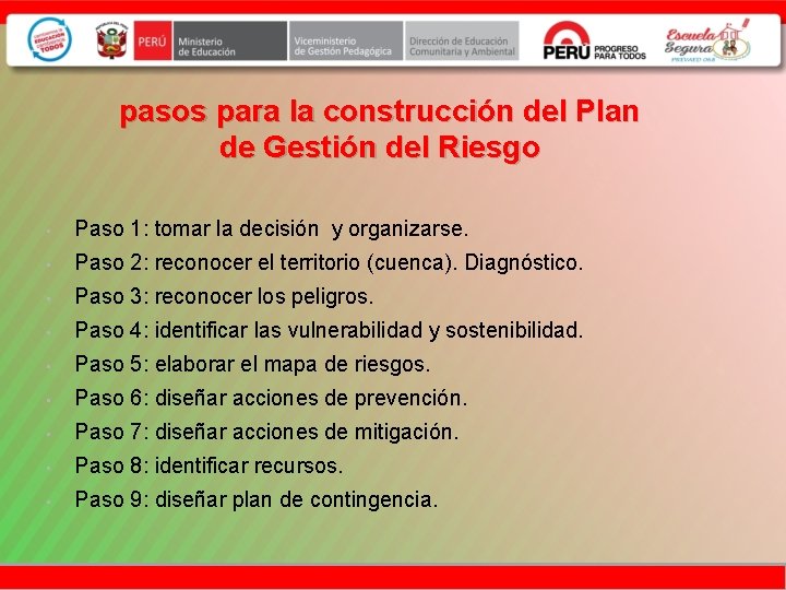 pasos para la construcción del Plan de Gestión del Riesgo • Paso 1: tomar