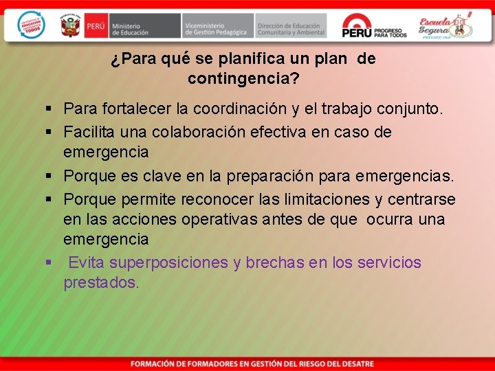 ¿Para qué se planifica un plan de contingencia? § Para fortalecer la coordinación y