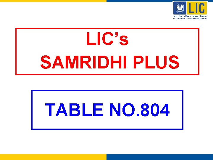 LIC’s SAMRIDHI PLUS TABLE NO. 804 