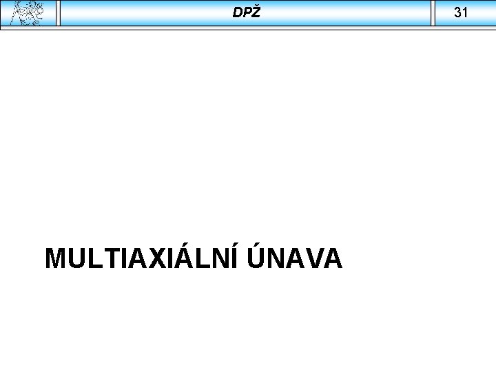 DPŽ MULTIAXIÁLNÍ ÚNAVA 31 